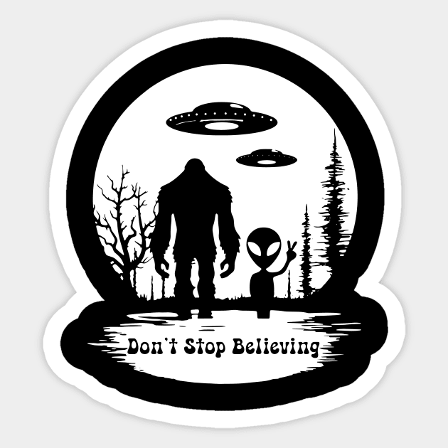 UFO Alien Bigfoot Tshirt Graphic Tee, Don't Stop Believing, Funny Sci-Fi Enthusiasts T-Shirt, Bigfoot Gift, UFO Gift, Alien Gift Sasquatch Sticker by RobbShopp